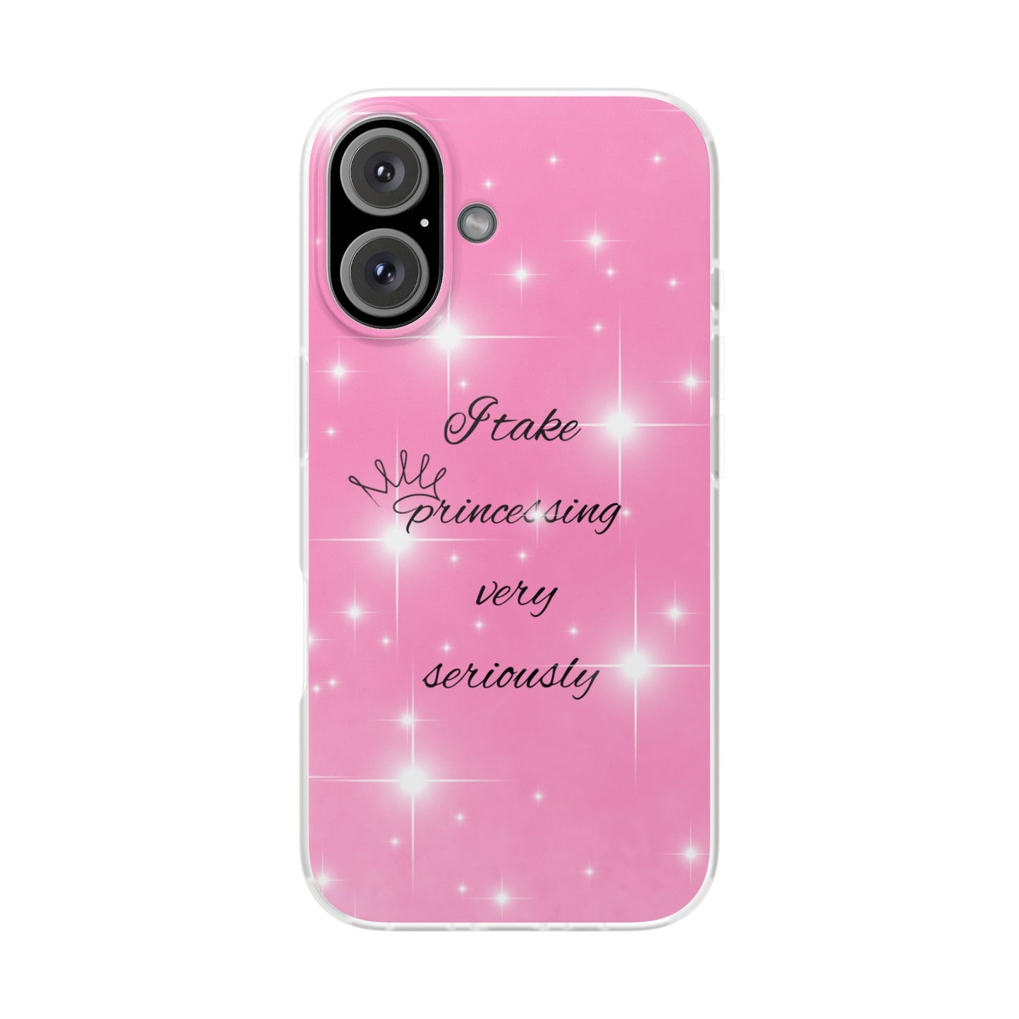 “I take princessing very seriously” phone case